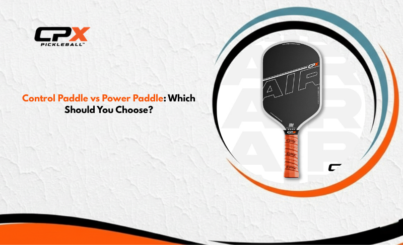 Control Paddle vs Power Paddle