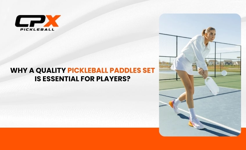 Why a Quality Pickleball Paddles Set is Essential for Players?