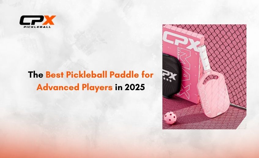 The Best Pickleball Paddle for Advanced Players in 2025