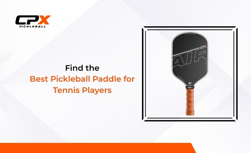 Find the Best Pickleball Paddle for Tennis Players