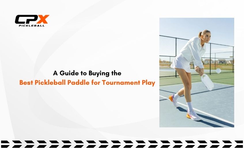 A Guide to Buying the Best Pickleball Paddle for Tournament Play